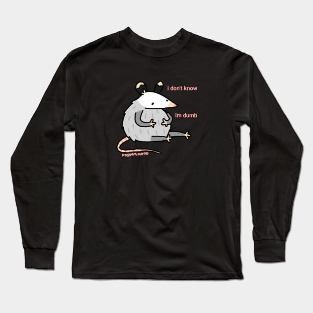 I don't know Long Sleeve T-Shirt by Possum Mood